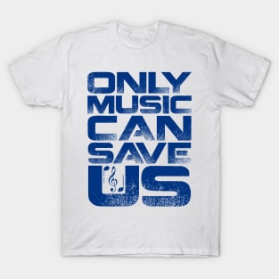 Only Music Can Save Us T-Shirt